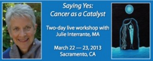 Saying-Yes: Cancer-as-a-Catalyst